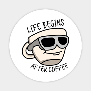 Life begins after coffee Magnet